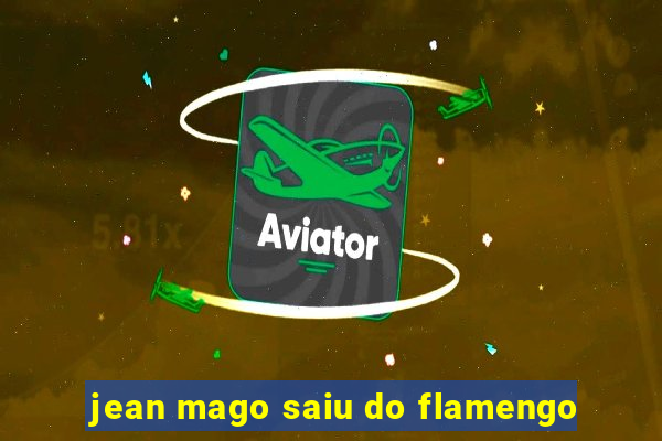 jean mago saiu do flamengo